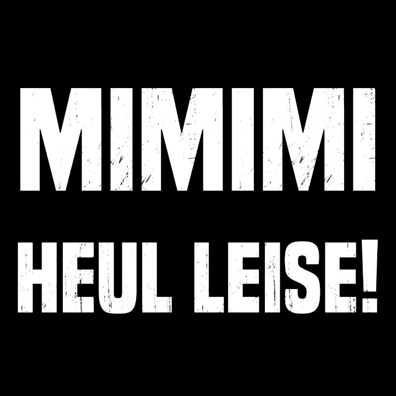 MIMIMI Heul leise!