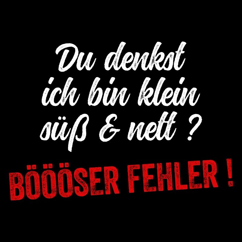 Du Denkst Ich Bin Klein Lieb Und Nett Böser Fehler