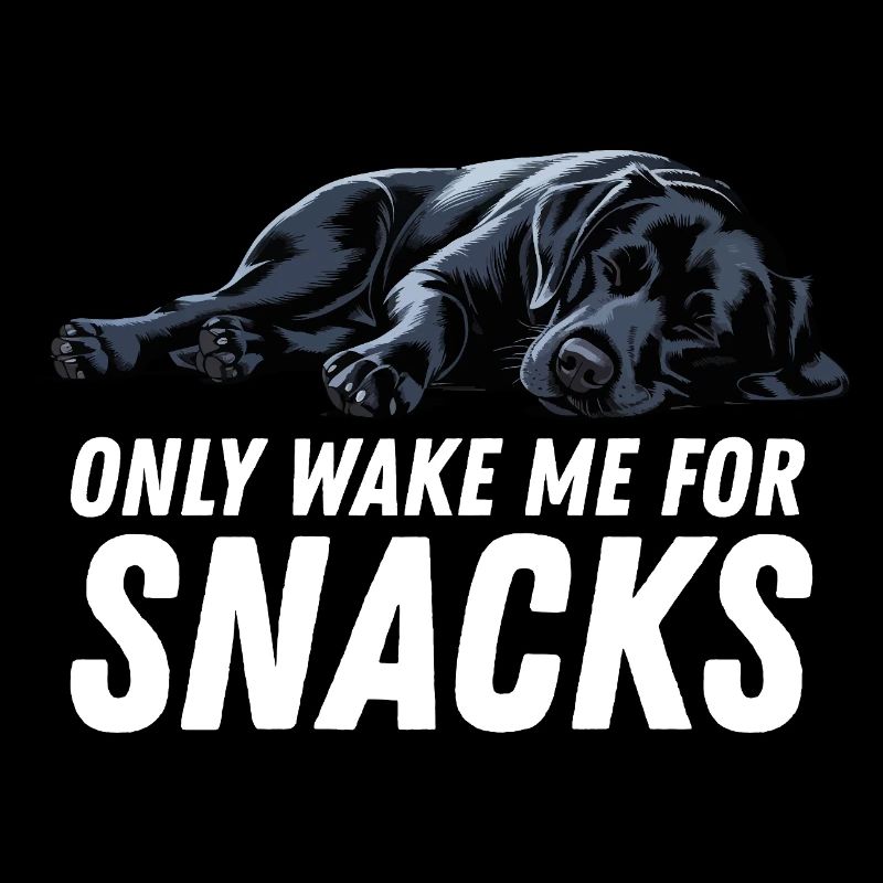 Only Wake Me For Snacks Schwarzer Labrador Hund
