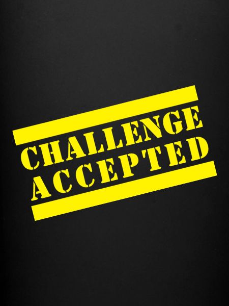 CHALLENGE ACCEPTED