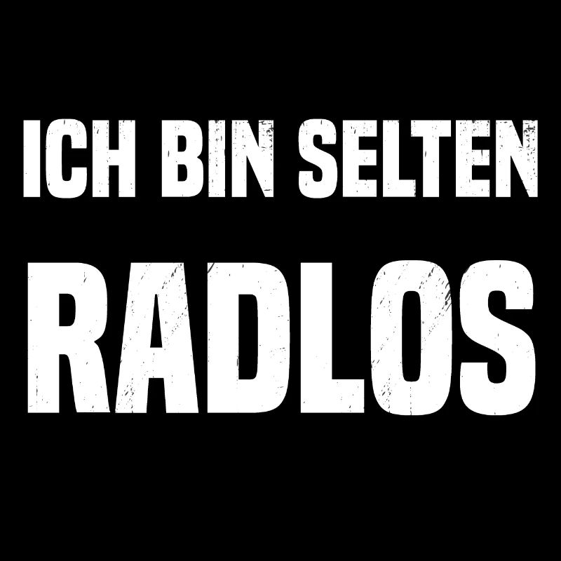 Ich bin selten Radlos
