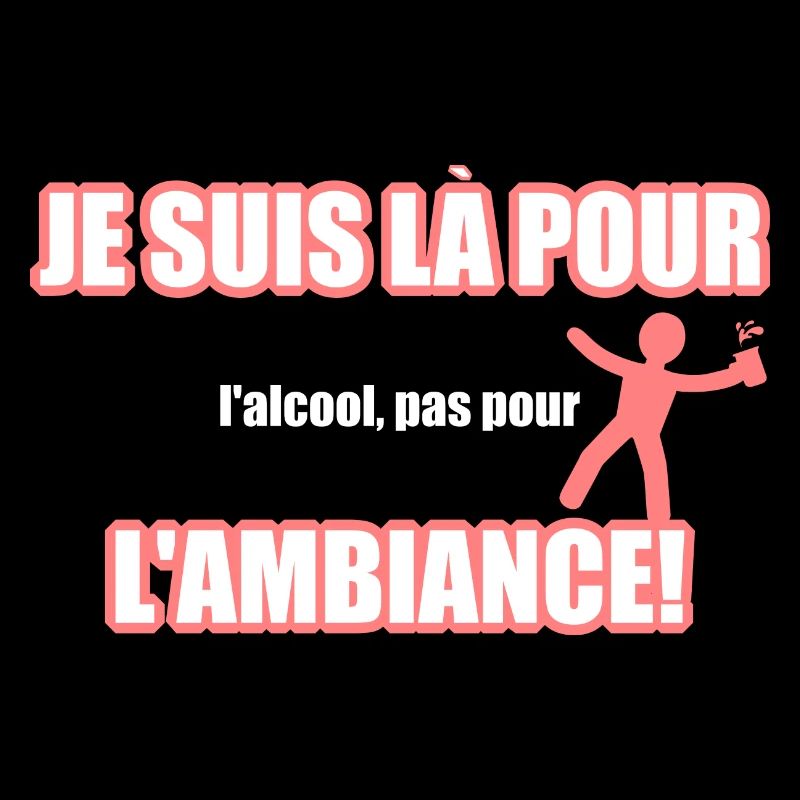 Je suis là pour l'ambiance