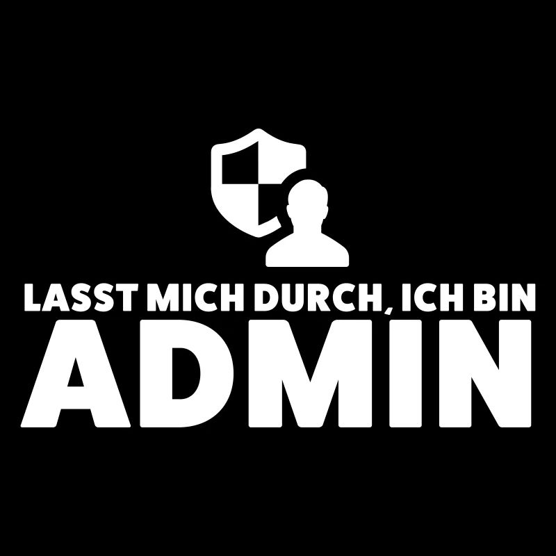 Lasst mich durch, ich bin Admin - Administrator