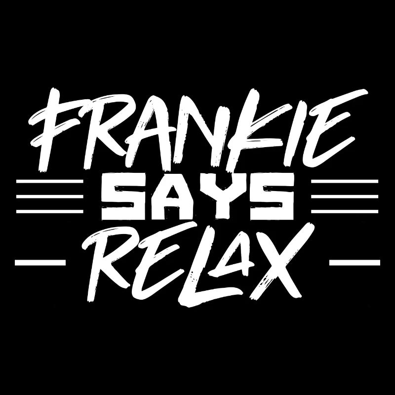 FRANKIE SAYS RELAX