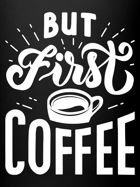 But First Coffee