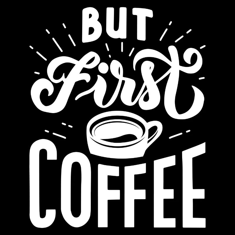 But First Coffee