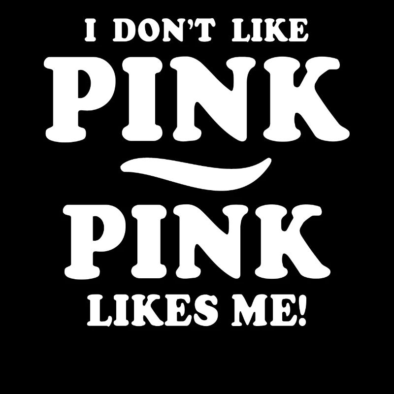 Pink Spruch Rosa Sprüche I dont like Pink