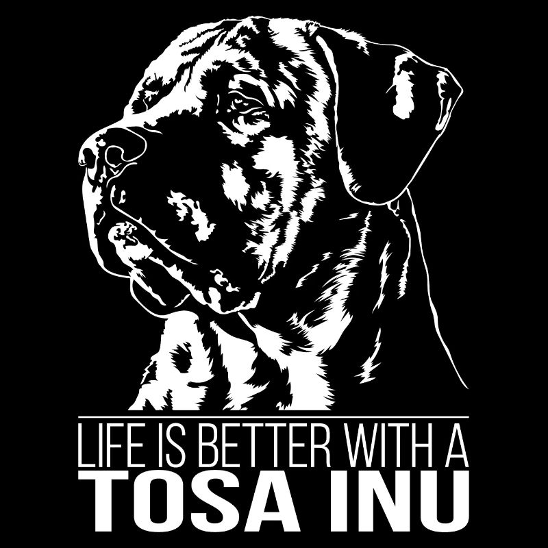 TOSA INU life is better Hundespruch Hunde