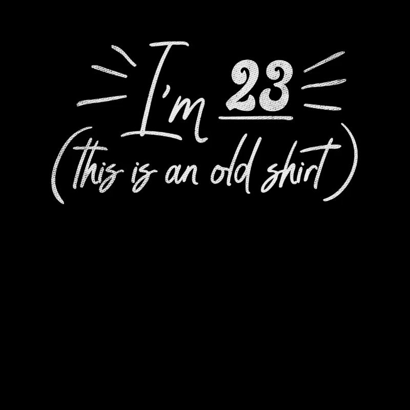 Age 23 Years Old Birth Born This Is an Old