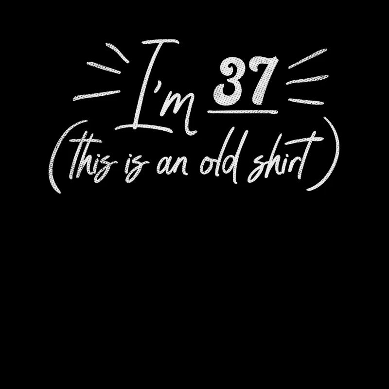 Age 37 Years Old Birth Born This Is an Old