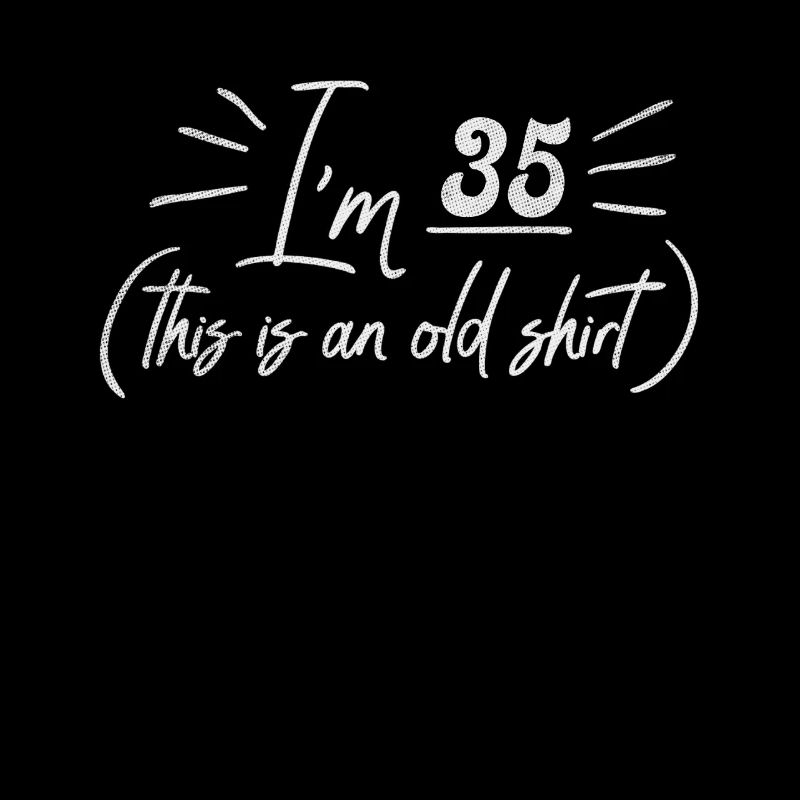 Age 35 Years Old Birth Born This Is an Old