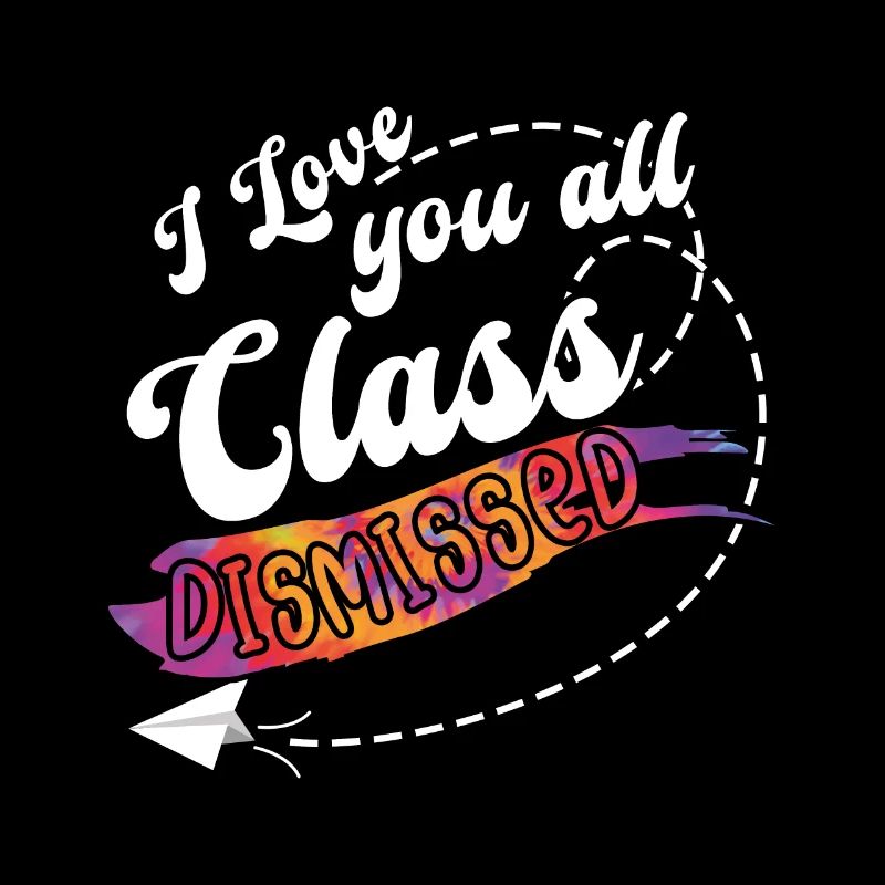 Class Dismissed Bye School Out For Teacher