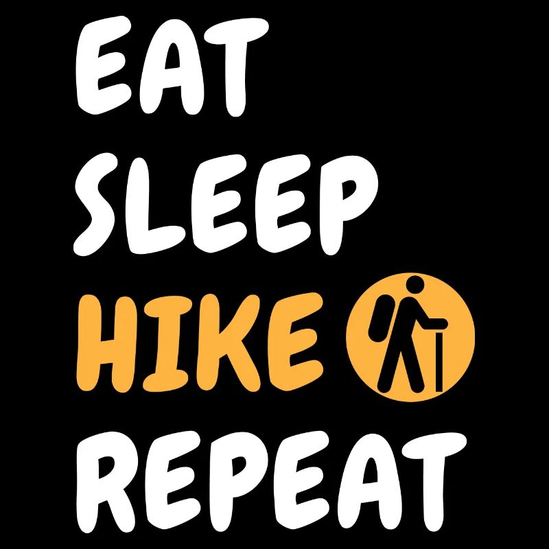 Eat, Sleep, Hike, Repeat