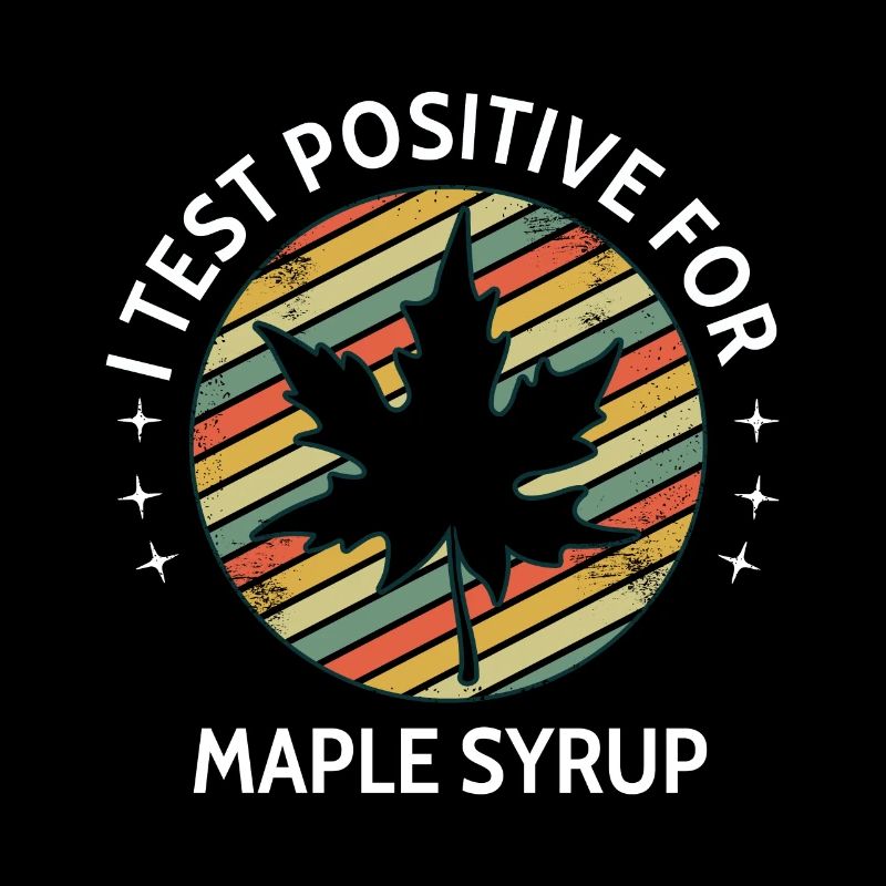 I Test Positive For Maple Syrup
