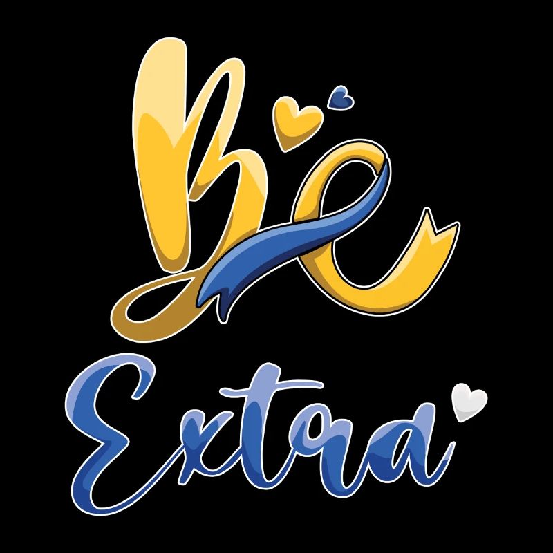 Be Extra Down Syndrome Awareness
