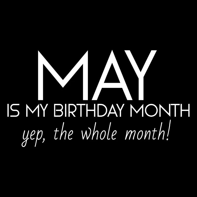 Mai est mon mois d’anniversaire