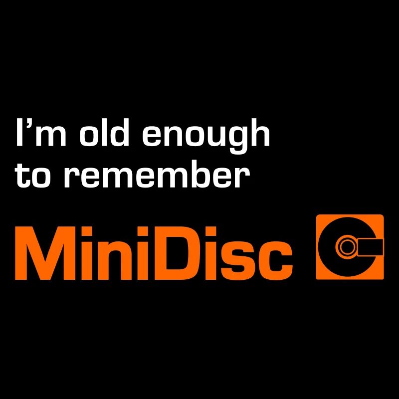 Old Enough To Remember MiniDisc (2color)