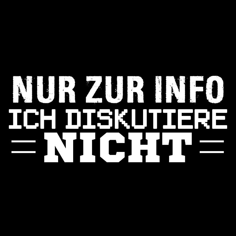 NUR ZUR INFO ICH DISKUTIERE NICHT