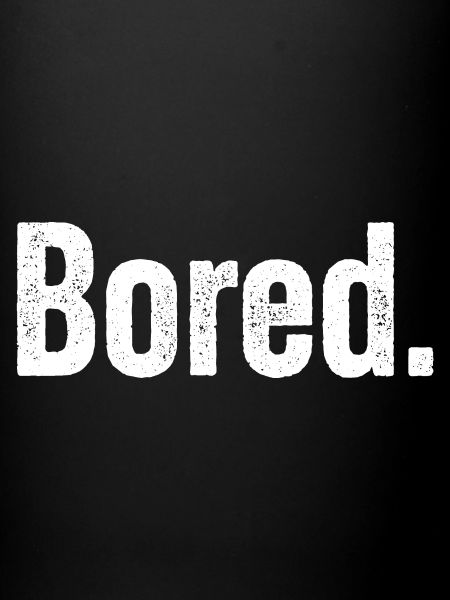 Bored