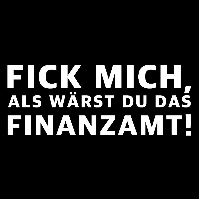 Fick mich als wärst du das Finanzamt | Sarkasmus