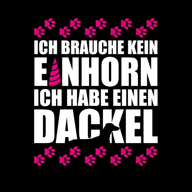 Ich brauche kein Einhorn ich habe einen Dackel