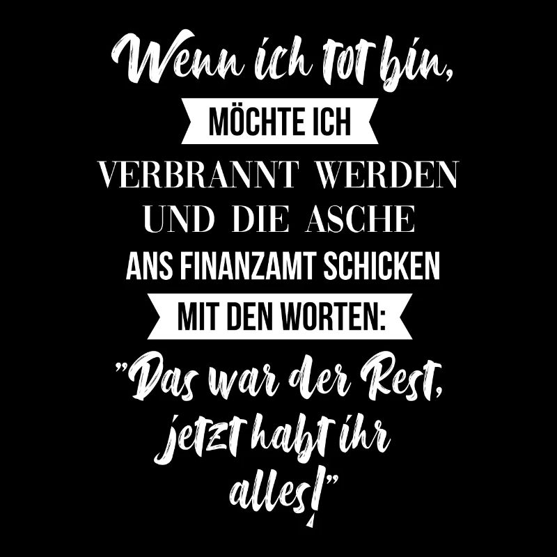 Lustiger Finanzamt Spruch - Wenn ich tot bin