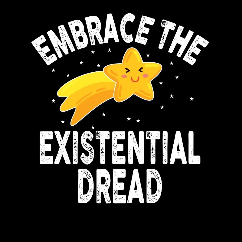 Embrace the existential Dread Funny Cute Star
