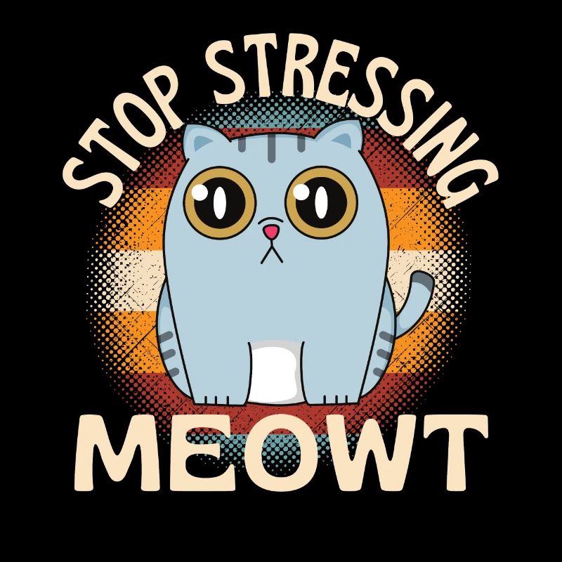 Arrêtez de stresser les calembours d'animaux de chat de Meowt