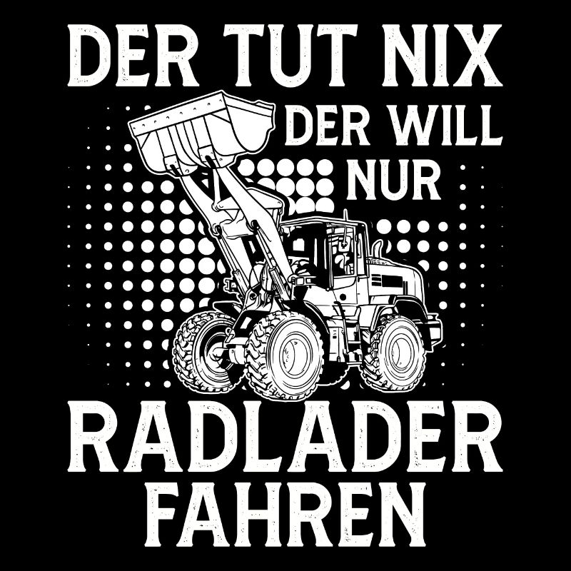 Radladerfahrer der tut nix Radlader