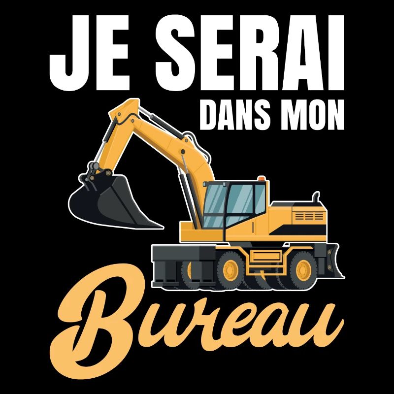 Je serai dans mon bureau tractopelle