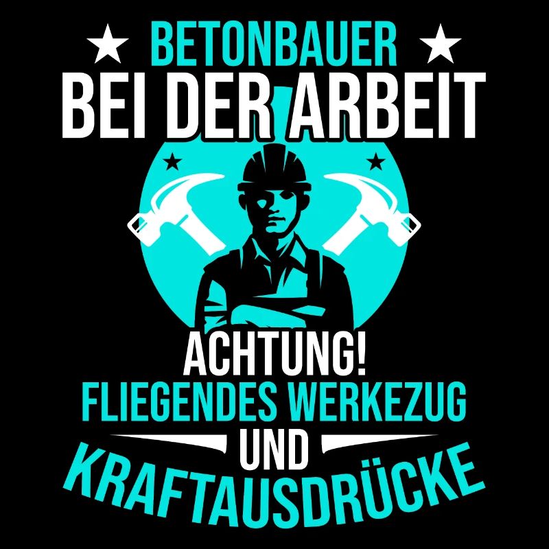 Betonbauer bei der Arbeit Lustiger Spruch
