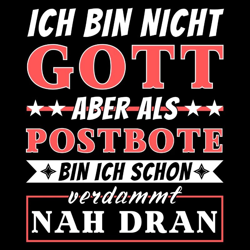 Ich bin nicht Gott aber als Postbote nah dran