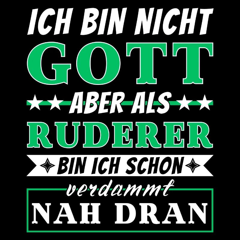 Ich bin nicht Gott aber als Ruderer nah dran