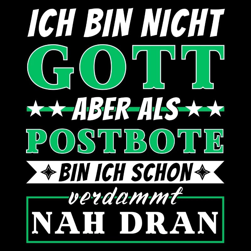 Ich bin nicht Gott aber als Postbote nah dran