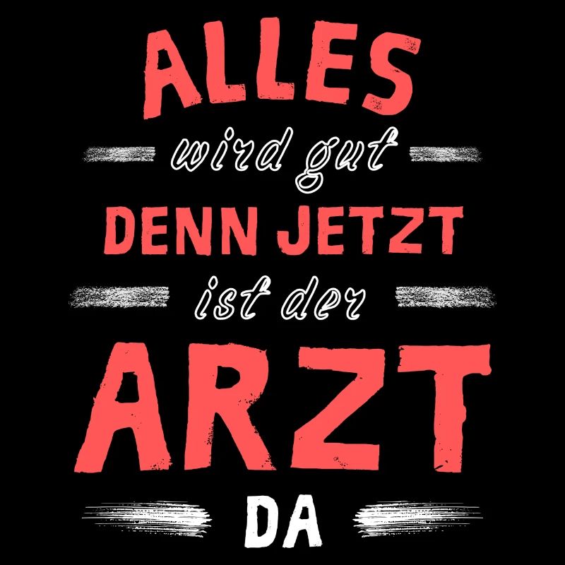 Alles wird gut denn jetzt ist der Arzt da