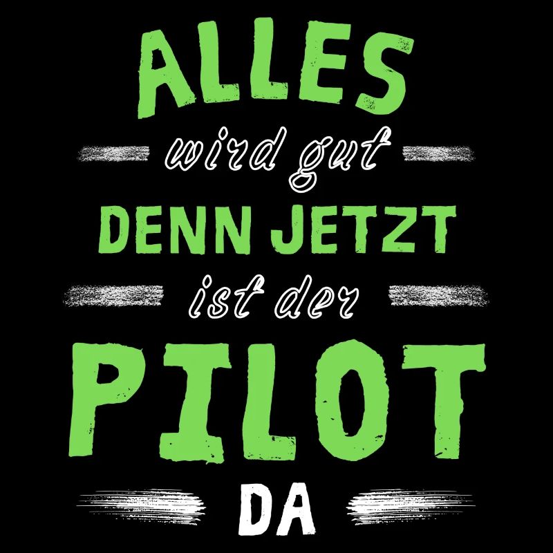 Alles wird gut denn jetzt ist der Pilot da