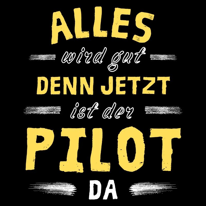 Alles wird gut denn jetzt ist der Pilot da