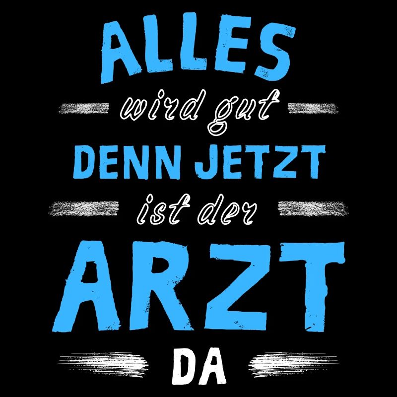 Alles wird gut denn jetzt ist der Arzt da