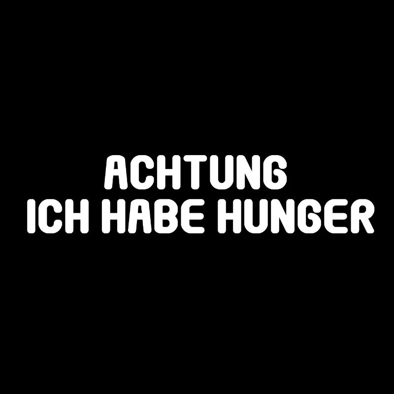 Achtung Ich Habe Hunger