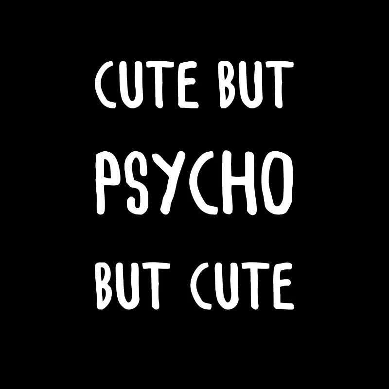 Mignon mais psychopathe mais mignon