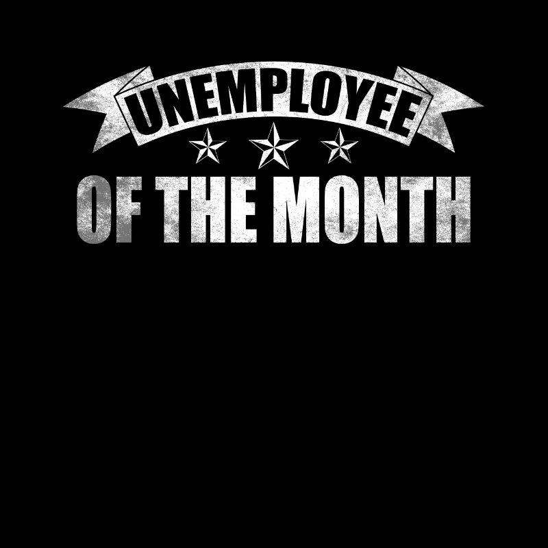 Unemployed unemployed funny saying gift