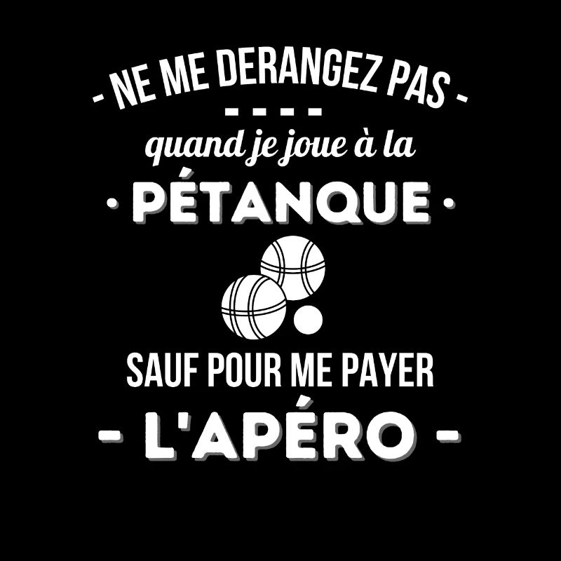 tee shirt drole petanque citation me derangez pas