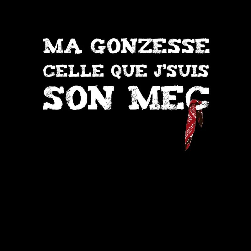 Ma gonzesse c'elle que j'suis son mec