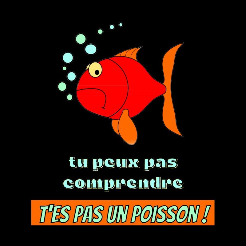 poisson rouge : tu peux pas comprendre !