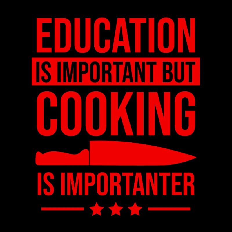 Education important cooking more important