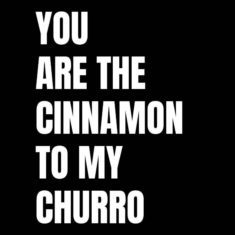 Tu es la cannelle de mon churro