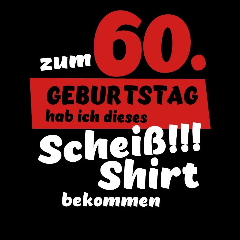 Scheiß Shirt zum 60. Geburtstag Geschenk