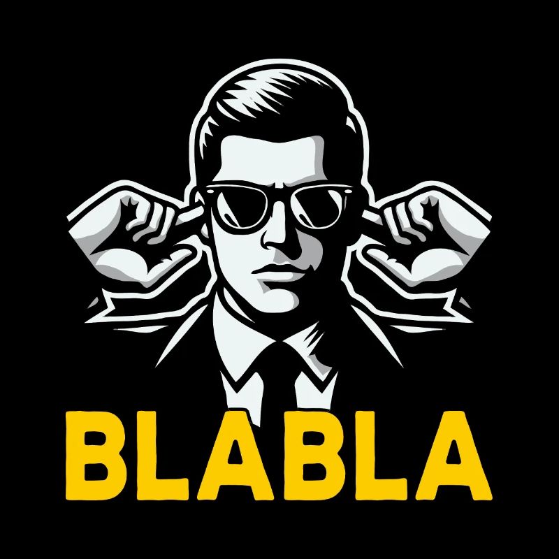 "Hear no blabla" - eine Weisheit