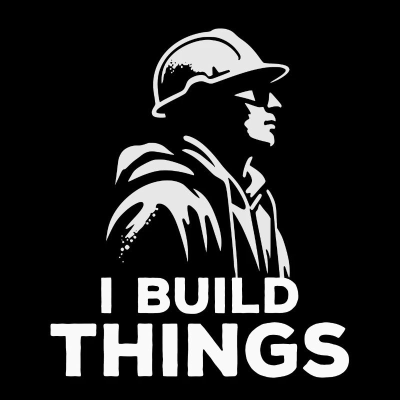 Embrace the Maker's Spirit with 'I Build Things'!
