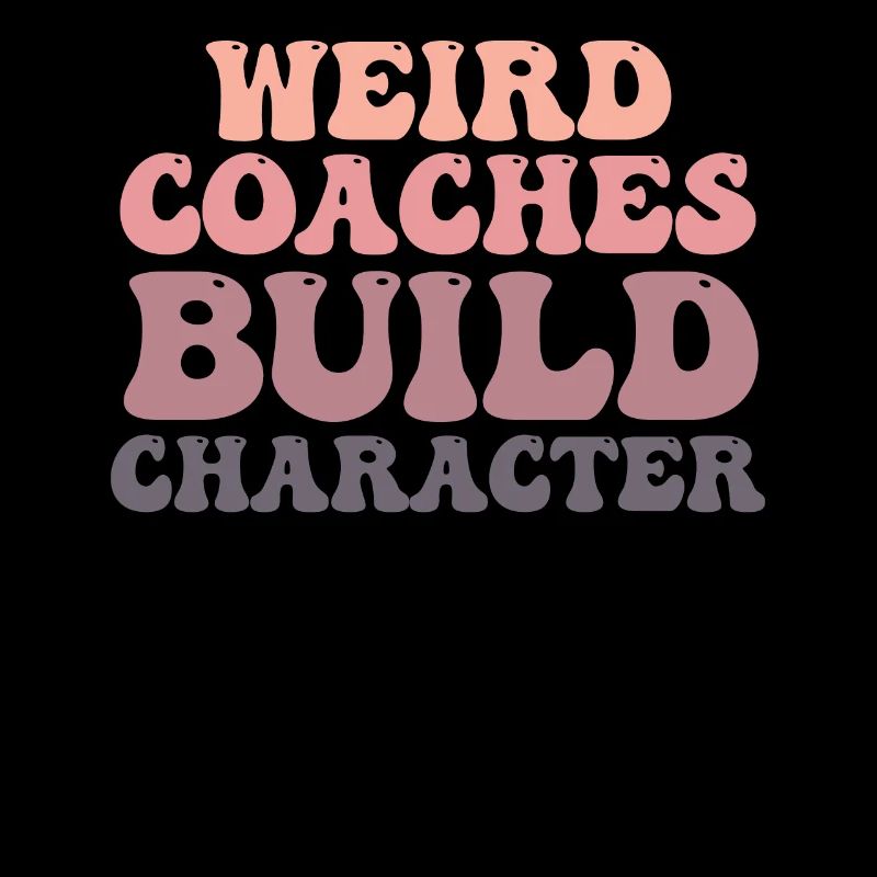 Weird Coaches Form Character Coach
